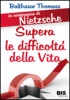 Supera le Difficoltà della Vita - In Compagnia di Nietzsche  Balthasar Thomass   Bis Edizioni