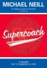 SuperCoach. I dieci Segreti che ti cambiano la Vita  Micheal Neill   MyLife Edizioni