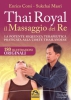 Thai Royal il Massaggio dei Re  Enrico Corsi Sukchai Masri  Macro Edizioni