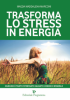 Trasforma lo stress in energia  Magda Maddalena Marconi   Editoriale Programma