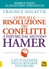 Traumi e Malattie. Guida alla Risoluzione dei Conflitti a Partire dal Metodo Hamer  Marco Pizzi Alessandro Spreafichi  Macro Edizioni