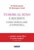 Tumori al seno e recidive. Come debellare l'epidemia  Henry Joyeux Berengere Arnal  Nuova Ipsa Editore