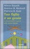 Tuo figlio è un genio  Alison Gopnik Andrew N. Meltzoff Patricia K. Kuhl Baldini Castoldi Dalai