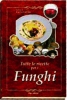 Tutte le ricette per i funghi  Carla Ottino   Erga Edizioni