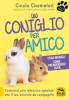 Un Coniglio per Amico. Cosa mangia, come prendersene cura  Cinzia Ciarmatori   Macro Edizioni