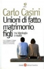 Unioni di fatto, matrimonio, figli tra ideologia e realtà  Carlo Casini   Società Editrice Fiorentina