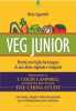 Veg junior. Perché mio figlio ha bisogno di una dieta vegetale e integrale  Nicla Signorelli   Edizioni il Punto d'Incontro