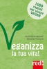 Veganizza la tua vita! 1000 ragioni per vivere vegan  Ruediger Dahlke Renato Pichler  Red Edizioni