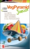 VegPyramid Junior  Leonardo Pinelli Ilaria Fasan Luciana Baroni Sonda Edizioni