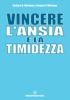 Vincere l'Ansia e la Timidezza  Barbara G. Markway Gregory P. Markway  Edizioni Mediterranee