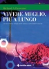 Vivere meglio, più a lungo  Richard A. Passwater   Tecniche Nuove