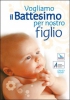 Vogliamo il battesimo per nostro figlio (DVD)  Autori Vari   Elledici