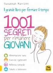 1001 Segreti per Rimanere Giovani. Il grande libro per fermare il tempo  Susannah Marriott   Macro Edizioni