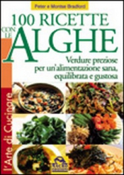 100 ricette con le alghe  Peter e Montse Bradford   Macro Edizioni