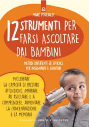 12 strumenti per farsi ascoltare dai bambini  Marie Poulhalec   Edizioni il Punto d'Incontro