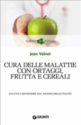 Cura delle malattie con ortaggi, frutta e cereali (ebook)  Jean Valnet   Giunti Editore