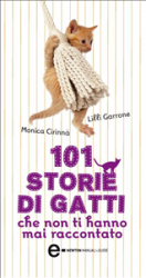 101 storie di gatti che non ti hanno mai raccontato (ebook)  Monica Cirinnà Lilli Garrone  Newton & Compton Editori