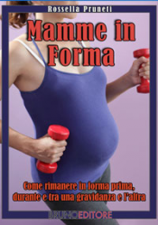 Mamme in Forma (ebook)  Rossella Pruneti   Bruno Editore