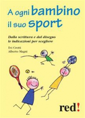 A ogni bambino il suo sport (ebook)  Evi Crotti Alberto Magni  Red Edizioni