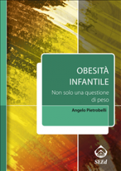 Obesità infantile. Non solo una questione di peso (ebook)  Angelo Pietrobelli   SEEd Edizioni Scientifiche