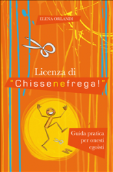 Licenza di Chissenefrega (ebook)  Elena Orlandi   De Agostini