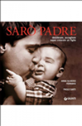 Sarò padre (ebook)  Anna Oliverio Ferraris Paolo Sarti  Giunti Editore