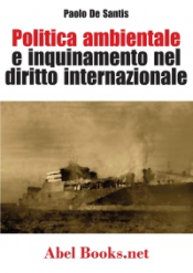 Politica ambientale e inquinamento nel diritto internazionale (ebook)  Paolo De Santis   Abel Books