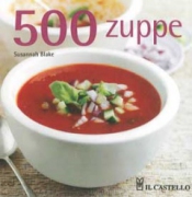 500 zuppe  Susannah Blake   Il Castello Editore