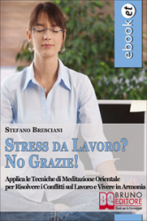 Stress da lavoro? No grazie! (ebook)  Stefano Bresciani   Bruno Editore