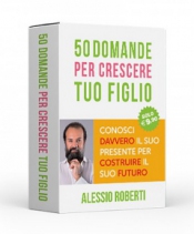 50 Domande per Crescere tuo Figlio (50 carte)  Alessio Roberti   Alessio Roberti