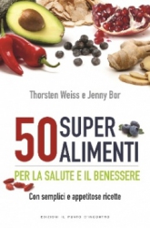 50 super alimenti. Per la salute e il benessere  Thorsten Weiss Jenny Bor  Edizioni il Punto d'Incontro