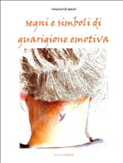 Segni e simboli di guarigione emotiva (ebook)  Vincenzo di Spazio   Narcissus Self-publishing