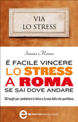 È facile vincere lo stress a Roma se sai dove andare (ebook)  Simona Manna   Newton & Compton Editori