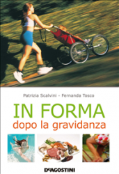 In forma dopo la gravidanza (ebook)  Patrizia Scalvini Fernanda Tosco  De Agostini