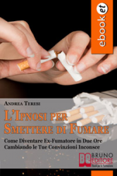 L'Ipnosi per smettere di Fumare (ebook)  Andrea Teresi   Bruno Editore