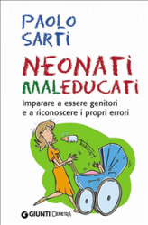Neonati maleducati (ebook)  Anna Oliverio Ferraris Paolo Sarti  Giunti Demetra