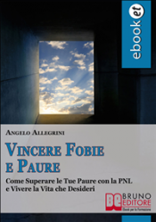 Vincere Fobie e Paure (ebook)  Angelo Allegrini   Bruno Editore