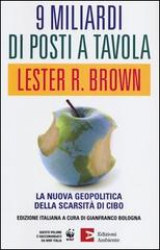 9 miliardi di posti a tavola  Lester R. Brown   Edizioni Ambiente