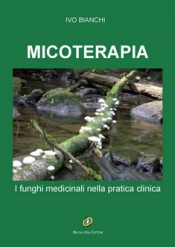 Micoterapia: I funghi medicinali nella pratica clinica  Ivo Bianchi   Nuova Ipsa Editore