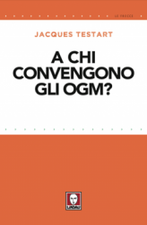 A chi convengono gli OGM?  Jacques Testart   Lindau