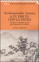 A tu per tu con la paura  Krishnananda Amana  Feltrinelli