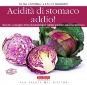 Acidità di stomaco addio!  Elisa Cardinali Laura Gogioso  Terra Nuova Edizioni