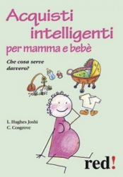 Acquisti intelligenti per mamma e bebè  Liat Hughes Joshi Caroline Cosgrove  Red Edizioni