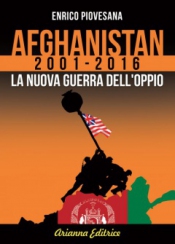 Afghanistan 2001 - 2016  Enrico Piovesana   Arianna Editrice