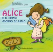 Alice e il primo giorno di asilo  Giorgia Cozza Maria Francesca Agnelli  Il Leone Verde