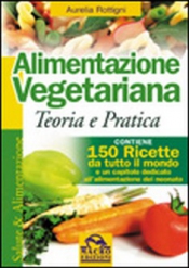 Alimentazione vegetariana (Copertina rovinata)  Aurelia Rottigni   Macro Edizioni