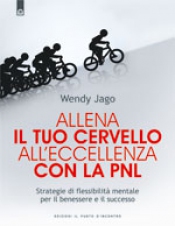 Allena il tuo cervello all'eccellenza con la PNL  Wendy Jago   Edizioni il Punto d'Incontro