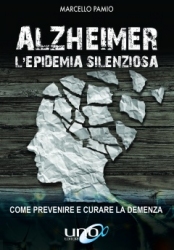 Alzheimer. L'Epidemia Silenziosa  Marcello Pamio   Uno Editori