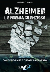 Alzheimer. L'Epidemia Silenziosa  Marcello Pamio   Uno Editori