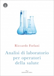 Analisi di laboratorio per operatori della salute  Riccardo Forlani   Edizioni Enea